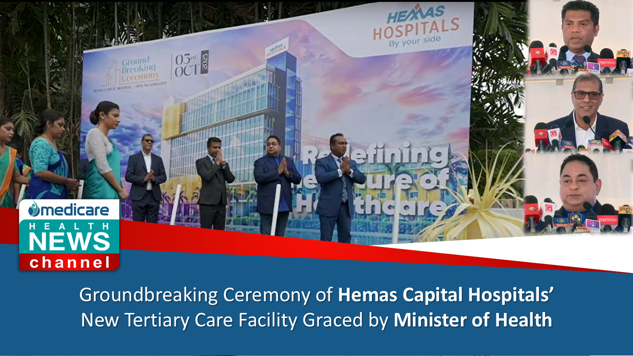 Groundbreaking Ceremony of Hemas Capital Hospitals’ New Tertiary Care Facility Graced by Minister of Health