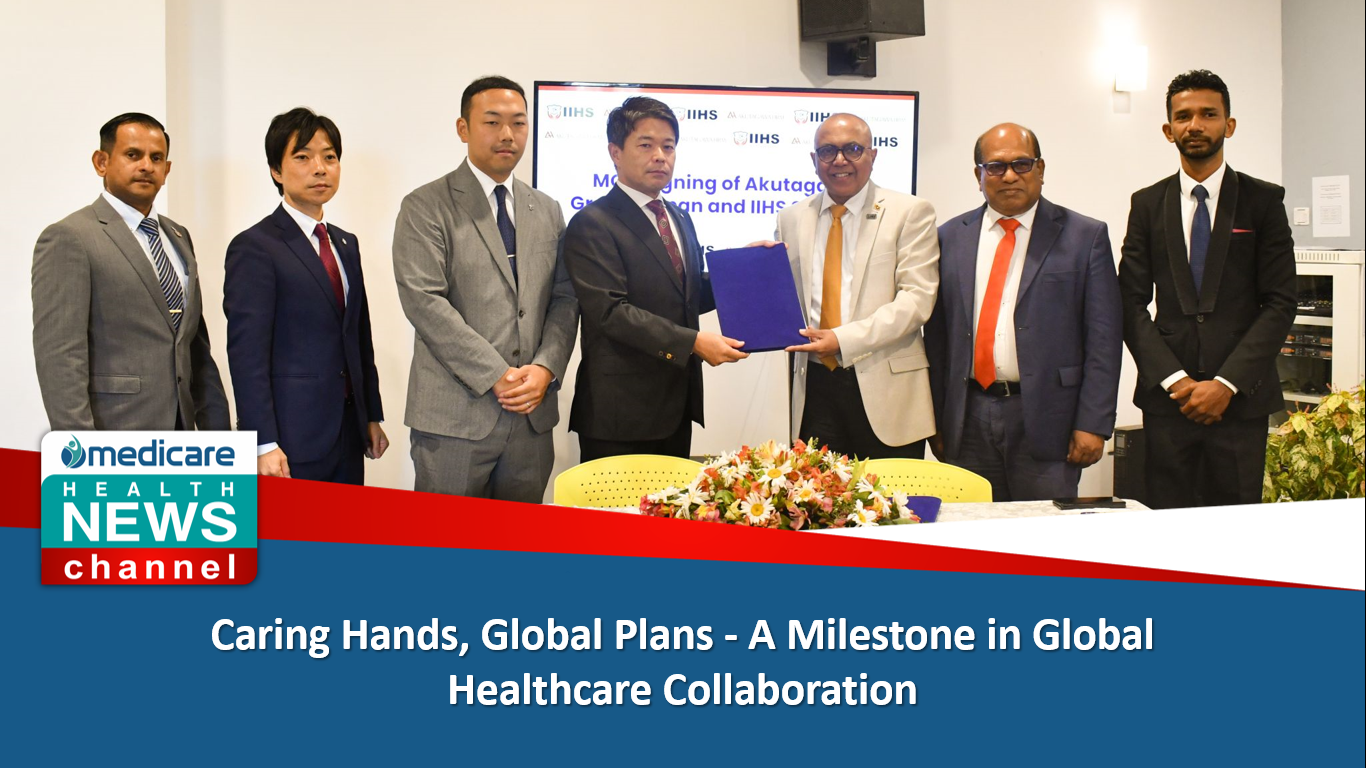 Caring Hands, Global Plans – A Milestone in Global Healthcare Collaboration